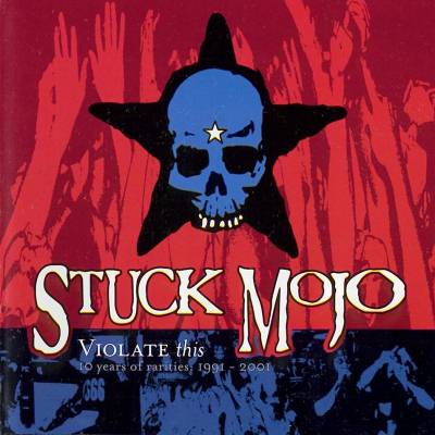 Stuck Mojo: "Violate This" – 2001